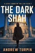 The Dark Shah: A Jayne Robinson Thriller, Book 2