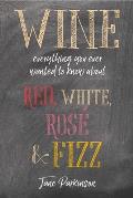 Wine Everything you ever wanted to know about red white rose & fizz