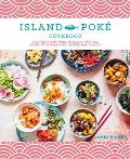 The Island Pok? Cookbook: Recipes Fresh from Hawaiian Shores, from Poke Bowls to Pacific Rim Fusion