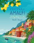Cucina di Amalfi Sun drenched recipes from Southern Italys most magical coastline