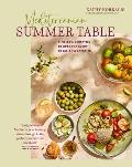 Endless Summer Table Timeless Mediterreanean inspired recipes for every day every occasion & every appetite