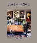 Art at Home: An Accessible Guide to Collecting and Curating Art in Your Home