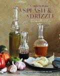 A Splash and a Drizzle...: Getting the Most Out of Oil and Vinegar in Your Kitchen