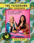 The Flygerians Cookbook: Over 70 Recipes for Nigerian Food That Will Speak to Your Soul & Warm Your Heart