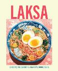 Laksa: 65 Recipes for Comforting Asian-Style Noodle Bowls