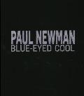 Paul Newman: Blue-Eyed Cool, Deluxe, Lawrence Fried
