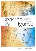 Drawing Figures A Practical Course for Artists