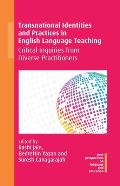 Transnational Identities and Practices in English Language Teaching: Critical Inquiries from Diverse Practitioners