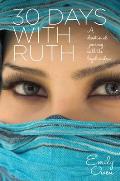 30 Days with Ruth: A Devotional Journey with the Loyal Widow