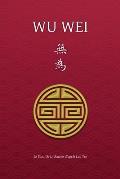Wu Wei - Le Tao, l'Art, l'Amour d'apr?s Lao Tse