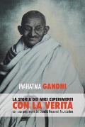 Mahatma Gandhi, la storia dei miei esperimenti con la Verit?: con una prefazione del Gandhi Research Foundation