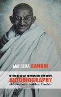 The Story of My Experiments with Truth - Mahatma Gandhi's Unabridged Autobiography: Foreword by the Gandhi Research Foundation