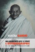 L'Histoire de mes Exp?riences avec la V?rit?: l'Autobiographie de Mahatma Gandhi avec une Introduction de la Gandhi Research Foundation
