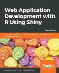 Web Application Development with R Using Shiny - Third Edition