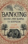 Banking Ghana and Biafra To Bermuda