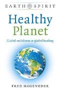 Healthy Planet: Global Meltdown or Global Healing