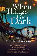 When Things Get Dark Stories inspired by Shirley Jackson