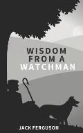 Wisdom from a Watchman