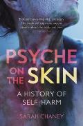 Psyche on the Skin A History of Self Harm