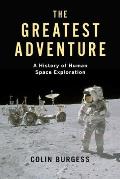 Greatest Adventure A History of Human Space Exploration