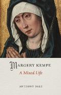 Margery Kempe: A Mixed Life