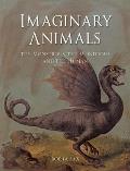 Imaginary Animals The Monstrous the Wondrous & the Human