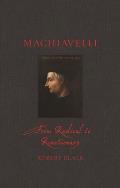 Machiavelli From Radical to Reactionary
