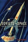 Soviets in Space Russias Cosmonauts & the Space Frontier