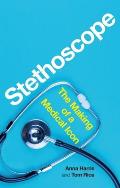Stethoscope The Making of a Medical Icon
