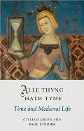 Alle Thyng Hath Tyme Time & Medieval Life