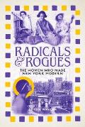 Radicals and Rogues: The Women Who Made New York Modern