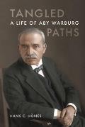Tangled Paths: A Life of Aby Warburg