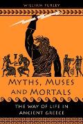 Myths, Muses and Mortals: The Way of Life in Ancient Greece