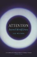 Attention: Beyond Mindfulness