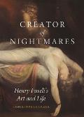 Creator of Nightmares: Henry Fuseli's Art and Life