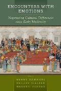 Encounters with Emotions: Negotiating Cultural Differences Since Early Modernity