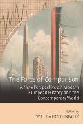 The Force of Comparison: A New Perspective on Modern European History and the Contemporary World
