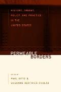 Permeable Borders: History, Theory, Policy, and Practice in the United States