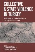 Collective and State Violence in Turkey: The Construction of a National Identity from Empire to Nation-State