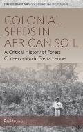 Colonial Seeds in African Soil: A Critical History of Forest Conservation in Sierra Leone