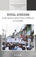 Total Atheism: Secular Activism and the Politics of Difference in South India