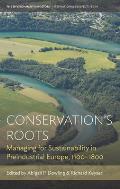 Conservation's Roots: Managing for Sustainability in Preindustrial Europe, 1100-1800