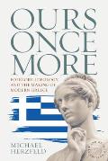 Ours Once More: Folklore, Ideology, and the Making of Modern Greece