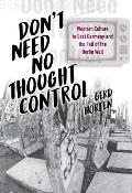Don't Need No Thought Control: Western Culture in East Germany and the Fall of the Berlin Wall