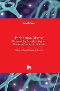Parkinson's Disease: Understanding Pathophysiology and Developing Therapeutic Strategies