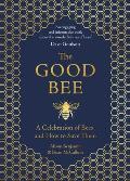 Good Bee A Celebration of Bees & How to Save Them
