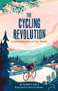 Cycling Revolution Lessons from Life on Two Wheels