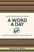 A Word a Day: 365 Words to Augment Your Vocabulary