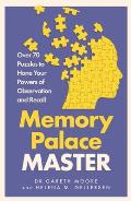 Memory Palace Master Over 70 Puzzles to Hone Your Powers of Observation & Recall