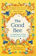 The Good Bee: A Celebration of Bees - And How to Save Them